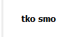 tko smo